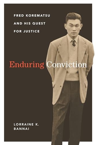 Enduring Conviction: Fred Korematsu and His Quest for Justice: $17.78 Enduring Conviction: Fred Korematsu and His Quest for Justice: $17.78