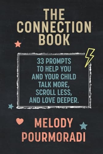 The Connection Book: 33 Prompts to Help You and Your Child Talk More: $19.99 The Connection Book: 33 Prompts to Help You and Your Child Talk More: $19.99