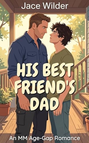 His Best Friend's Dad: An MM Age-Gap Romance: $0.99 His Best Friend's Dad: An MM Age-Gap Romance: $0.99