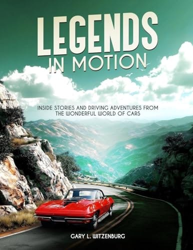 Legends in Motion: Inside Stories and Driving Adventures from the Wonderful World of Cars: $27.42