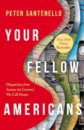 Your Fellow Americans: Dispatches from Across the Country We Call Home: $25.74 Your Fellow Americans: Dispatches from Across the Country We Call Home: $25.74