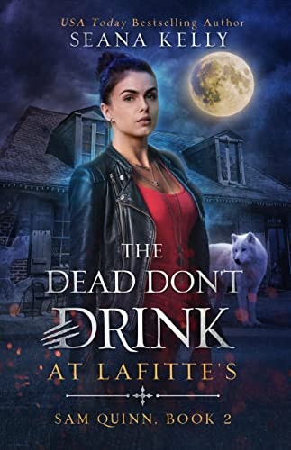 The Dead Don't Drink at Lafitte's (Sam Quinn Book 2): $0.99 The Dead Don't Drink at Lafitte's (Sam Quinn Book 2): $0.99