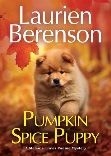 Pumpkin Spice Puppy: A Melanie Travis Canine Mystery Book 30: $7.33 Pumpkin Spice Puppy: A Melanie Travis Canine Mystery Book 30: $7.33