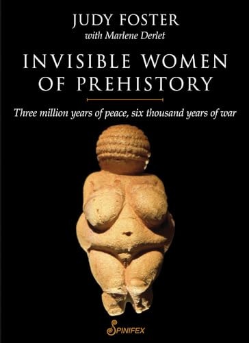 Invisible Women of Prehistory: Three Million Years of Peace, Six Thousand Years of War: $19.22 Invisible Women of Prehistory: Three Million Years of Peace, Six Thousand Years of War: $19.22