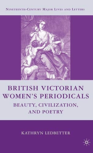 British Victorian Women's Periodicals: Beauty, Civilization, and Poetry: $51.82