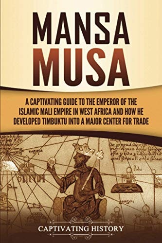Mansa Musa: A Captivating Guide to the Emperor of the Mali Empire: $13.01 Mansa Musa: A Captivating Guide to the Emperor of the Mali Empire: $13.01