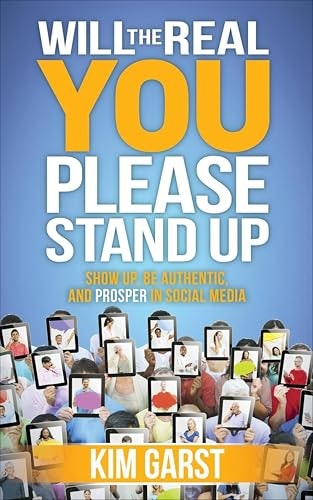 Will the Real You Please Stand Up: Show Up, Be Authentic, and Prosper in Social Media: $0.50