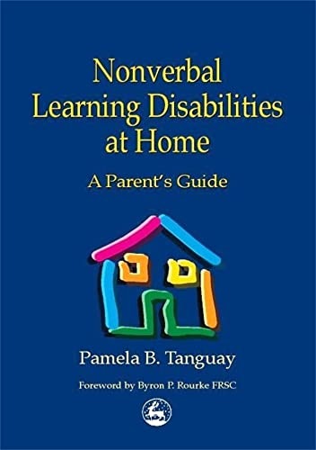 Nonverbal Learning Disabilities at Home: A Parent's Guide: $12.91 Nonverbal Learning Disabilities at Home: A Parent's Guide: $12.91