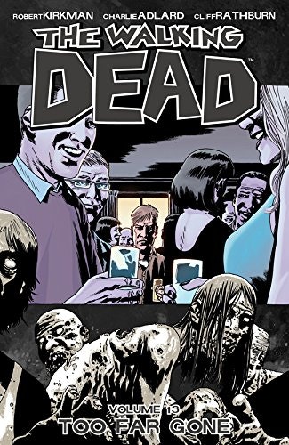The Walking Dead Vol. 13: Too Far Gone: $8.26 The Walking Dead Vol. 13: Too Far Gone: $8.26