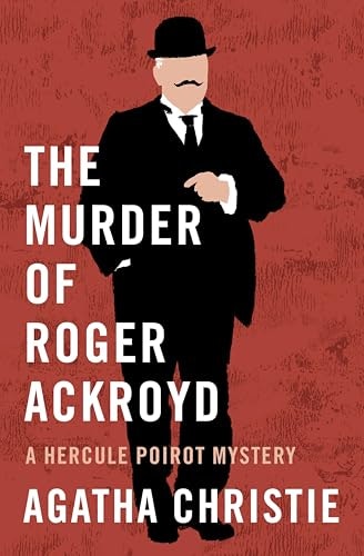 The Murder of Roger Ackroyd (Hercule Poirot Mysteries Book 4): $1.99 The Murder of Roger Ackroyd (Hercule Poirot Mysteries Book 4): $1.99