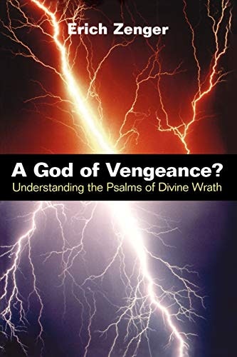 A God of Vengeance? Understanding the Psalms of Divine Wrath: $19 A God of Vengeance? Understanding the Psalms of Divine Wrath: $19