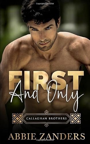Callaghan Brothers Book 2: First and Only: $13.58