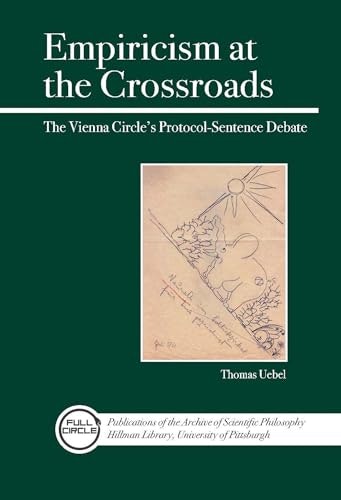Empiricism at the Crossroads: The Vienna Circle's Protocol-Sentence Debate Revisited: $64.50