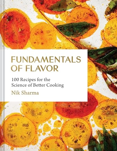 Fundamentals of Flavor: 100 Recipes for the Science of Better Cooking: $39.76 Fundamentals of Flavor: 100 Recipes for the Science of Better Cooking: $39.76