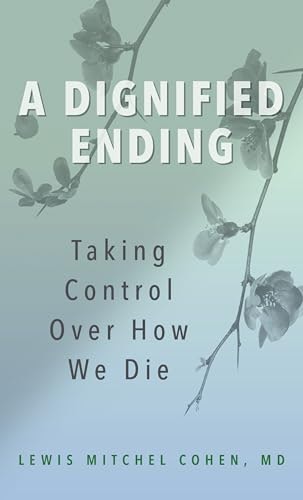 A Dignified Ending: Taking Control Over How We Die: $22.96 A Dignified Ending: Taking Control Over How We Die: $22.96