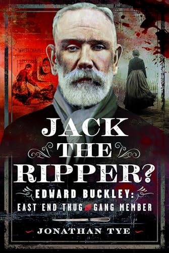 Jack the Ripper?: Edward Buckley: East End Thug and Gang Member: $12.87 Jack the Ripper?: Edward Buckley: East End Thug and Gang Member: $12.87