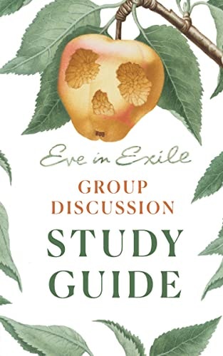 Eve in Exile Group Discussion Study Guide: $6.14 Eve in Exile Group Discussion Study Guide: $6.14