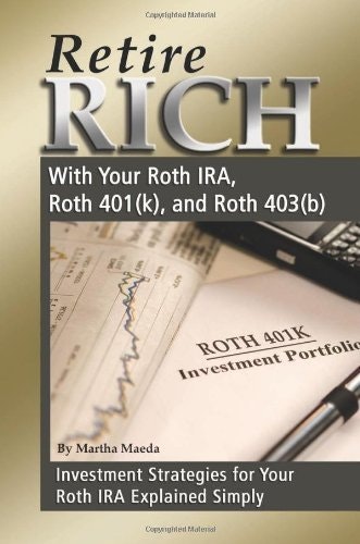 Retire Rich With Your Roth IRA, 401k, and 403b: $12.40 Retire Rich With Your Roth IRA, 401k, and 403b: $12.40