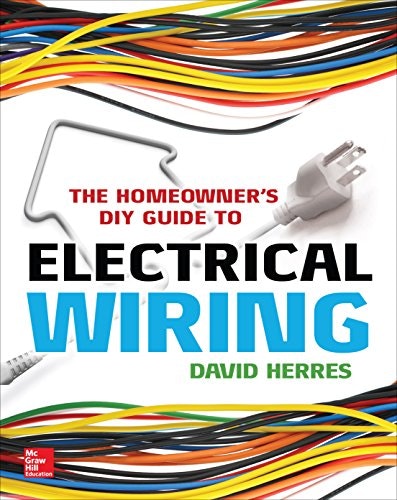 The Homeowner's DIY Guide to Electrical Wiring: $12.63 The Homeowner's DIY Guide to Electrical Wiring: $12.63