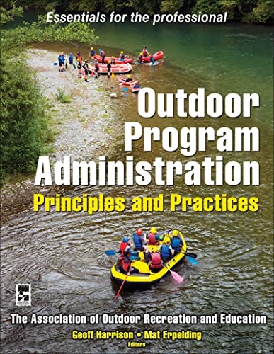 Outdoor Program Administration: Principles and Practices: $51.24 Outdoor Program Administration: Principles and Practices: $51.24