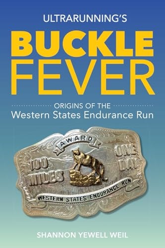Buckle Fever: Origins of the Western States Endurance Run: $9.87 Buckle Fever: Origins of the Western States Endurance Run: $9.87