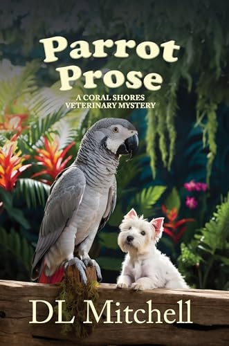 Parrot Prose: A Coral Shores Veterinary Mystery: $0.99