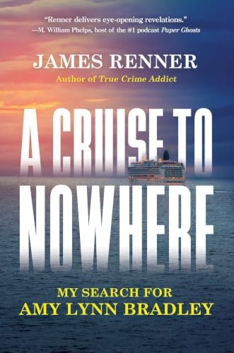 A Cruise to Nowhere: My Search for Amy Lynn Bradley: $24.10 A Cruise to Nowhere: My Search for Amy Lynn Bradley: $24.10