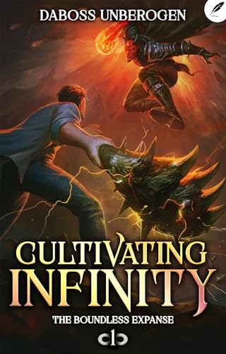 Cultivating Infinity: The Boundless Expanse Book 1: $0.99 Cultivating Infinity: The Boundless Expanse Book 1: $0.99