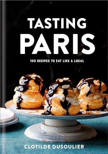 Tasting Paris: 100 Recipes to Eat Like a Local: $15.45