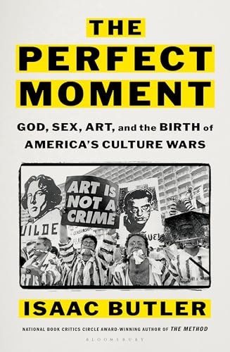 The Perfect Moment: God, Sex, Art, and the Birth of America's Culture Wars: $22.08 The Perfect Moment: God, Sex, Art, and the Birth of America's Culture Wars: $22.08
