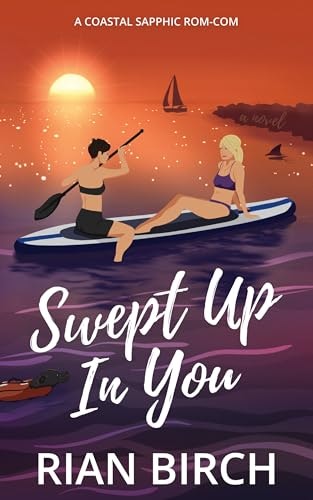 Swept Up In You: A Coastal Sapphic Rom-Com: $7.99 Swept Up In You: A Coastal Sapphic Rom-Com: $7.99