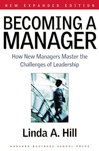 Becoming a Manager: How New Managers Master the Challenges of Leadership: $23.77