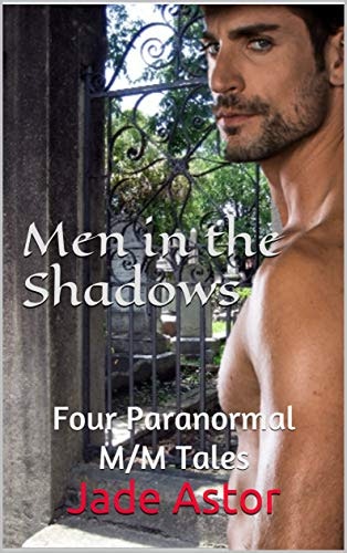 Men in the Shadows: Four Paranormal M/M Tales: $0.99
