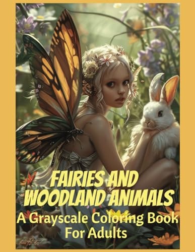 Fairies and Woodland Animals Grayscale Coloring Book: $7.14 Fairies and Woodland Animals Grayscale Coloring Book: $7.14