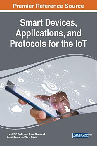 Smart Devices, Applications, and Protocols for the Internet of Things: $205.33 Smart Devices, Applications, and Protocols for the Internet of Things: $205.33