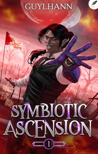 Symbiotic Ascension: A Progression Fantasy Adventure: $0.99 Symbiotic Ascension: A Progression Fantasy Adventure: $0.99
