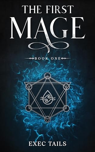 The First Mage: A Coming of Age Progression Fantasy Adventure: $0.99 The First Mage: A Coming of Age Progression Fantasy Adventure: $0.99