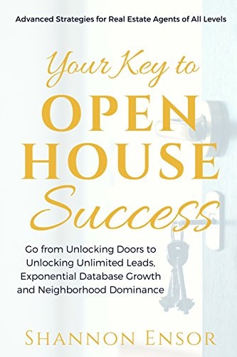 Your Key to Open House Success: Advanced Strategies for Real Estate Agents: $18.95 Your Key to Open House Success: Advanced Strategies for Real Estate Agents: $18.95