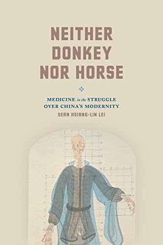 Neither Donkey nor Horse: Medicine in the Struggle over China's Modernity: $0.50 Neither Donkey nor Horse: Medicine in the Struggle over China's Modernity: $0.50