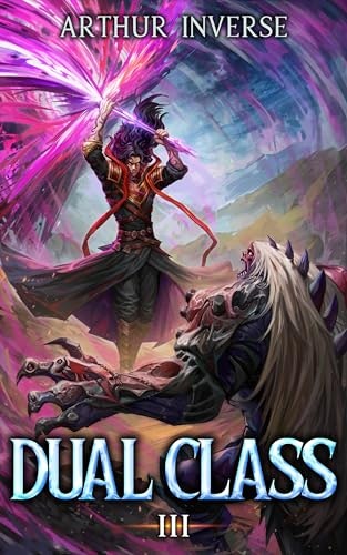 Dual Class 3: A LitRPG Adventure: $0.99 Dual Class 3: A LitRPG Adventure: $0.99