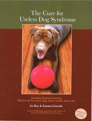 The Cure for Useless Dog Syndrome: Activities, Games, and Learning: $8.99 The Cure for Useless Dog Syndrome: Activities, Games, and Learning: $8.99