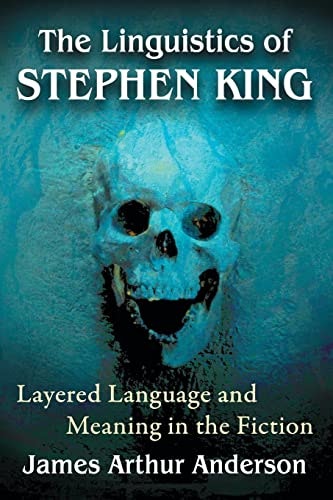The Linguistics of Stephen King: Layered Language and Meaning in the Fiction: $25.99