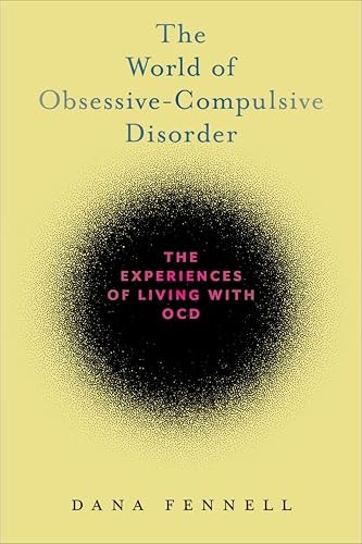 The World of Obsessive-Compulsive Disorder: The Experiences of Living with OCD: $2.99 The World of Obsessive-Compulsive Disorder: The Experiences of Living with OCD: $2.99
