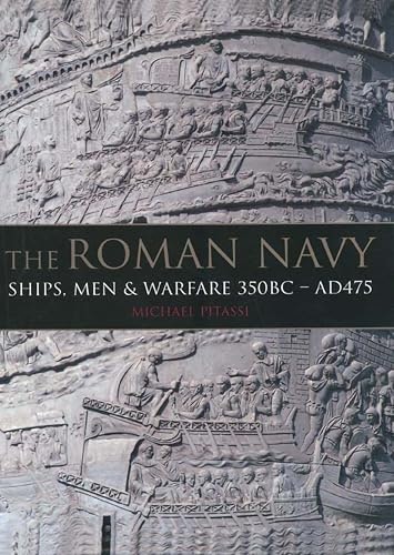 The Roman Navy: Ships, Men and Warfare 350 BC–AD 475: $2.99 The Roman Navy: Ships, Men and Warfare 350 BC–AD 475: $2.99