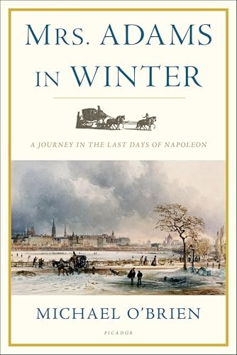 Mrs. Adams in Winter: A Journey in the Last Days of Napoleon: $3.99 Mrs. Adams in Winter: A Journey in the Last Days of Napoleon: $3.99