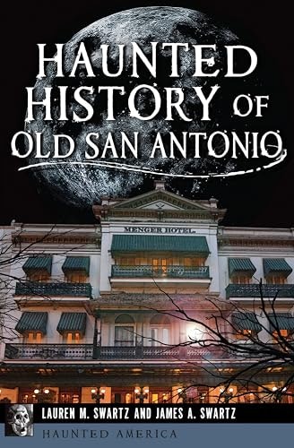 Haunted History of Old San Antonio: $1.99 Haunted History of Old San Antonio: $1.99