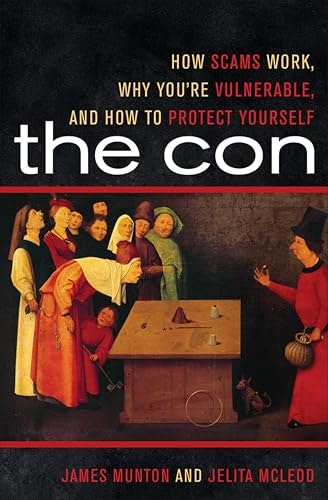 The Con: How Scams Work, Why You're Vulnerable, and How to Protect Yourself: $0.99 The Con: How Scams Work, Why You're Vulnerable, and How to Protect Yourself: $0.99
