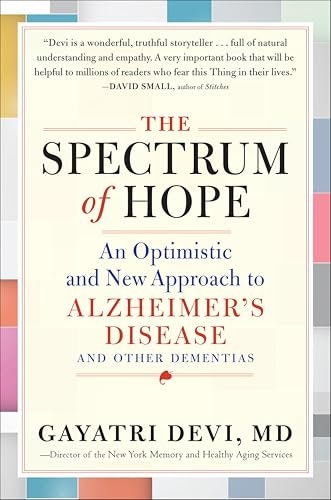 The Spectrum of Hope: An Optimistic and New Approach to Alzheimer's Disease and Other Dementias: $2.99 The Spectrum of Hope: An Optimistic and New Approach to Alzheimer's Disease and Other Dementias: $2.99
