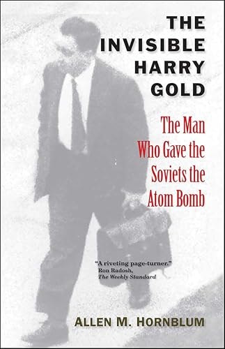 The Invisible Harry Gold: The Man Who Gave the Soviets the Atom Bomb: $0.99 The Invisible Harry Gold: The Man Who Gave the Soviets the Atom Bomb: $0.99