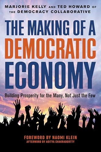 The Making of a Democratic Economy: Building Prosperity for the Many, Not Just the Few: $0.99 The Making of a Democratic Economy: Building Prosperity for the Many, Not Just the Few: $0.99